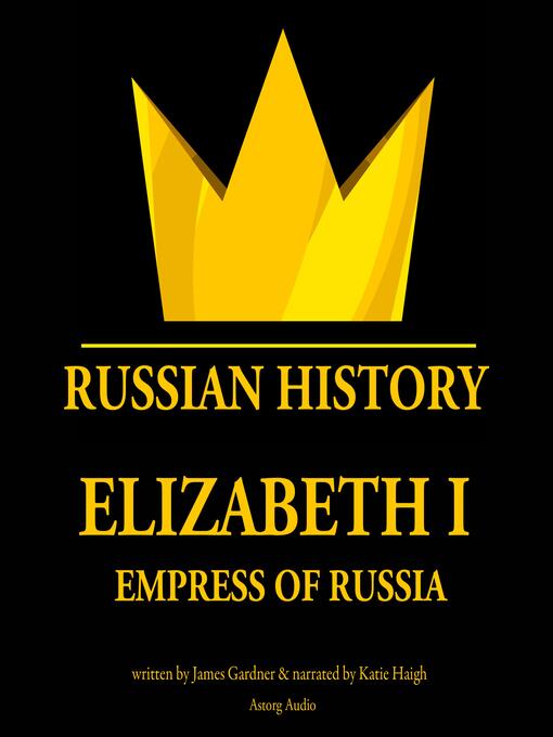 Title details for Elizabeth 1st, Empress of Russia by James Gardner - Available